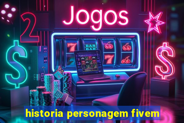 historia personagem fivem