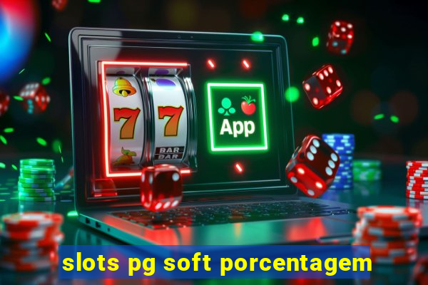 slots pg soft porcentagem