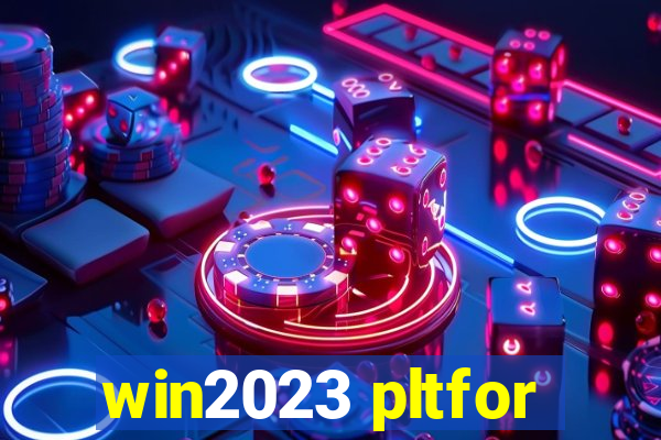 win2023 pltfor