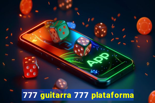 777 guitarra 777 plataforma