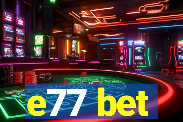 e77 bet