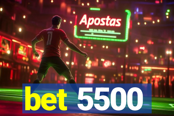 bet 5500