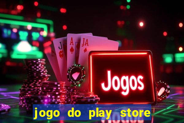 jogo do play store que ganha dinheiro de verdade