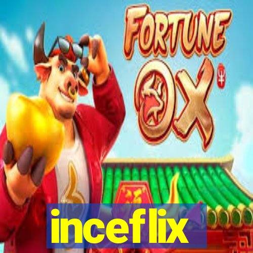 inceflix