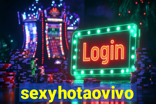 sexyhotaovivo